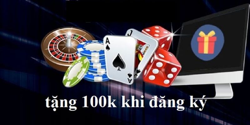 Nhà Cái Mới Tặng 100k – Hội Viên Mới Không Thể Bỏ Lỡ 