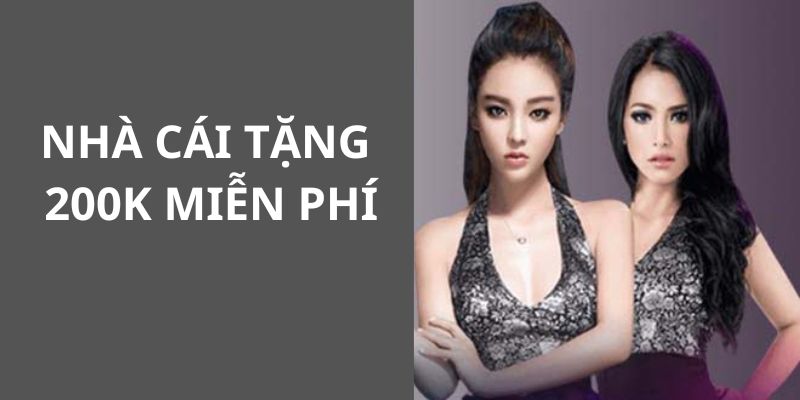 Nhà Cái Tặng 200k Miễn Phí – Khám Phá Sự Kiện Cực Khủng 